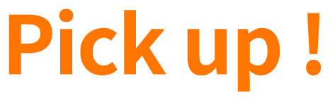 Pick up!